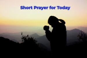 Short Prayer for Today 22 November 2024, Friday