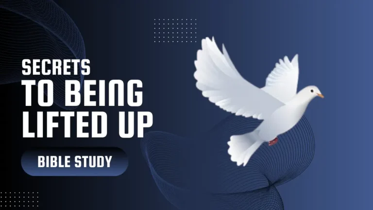 Bible Study: Secrets To Being Lifted Up - Part 2