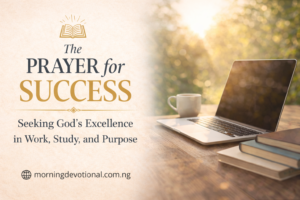 The Prayer for Success: Seeking God’s Excellence in Work, Study, and Purpose