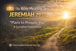 The Bible Meaning of Jeremiah 29:11: “Plans to Prosper You” – A Complete Explanation