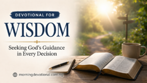 Devotional for Wisdom: Seeking God's Guidance in Every Decision